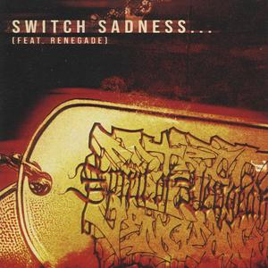 SWITCH SADNESS... (feat. Renegade)