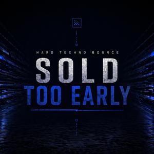 SOLD TOO EARLY