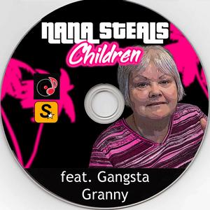 Nana Steals Children (feat. Gangsta Granny)