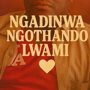 Ngadinwa Ngothando Lwami