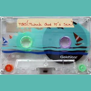 TGIS(Thank God It's Sex)