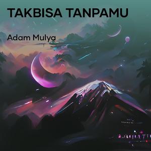 Takbisa Tanpamu