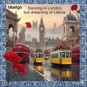 Dancing in London, (but) dreaming of Lisboa