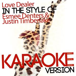 Love Dealer (In the Style of Esmee Denters & Justin Timberlake) [Karaoke Version]