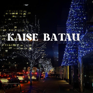 Kaise Batau