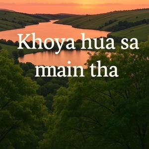 Khoya hua sa main tha