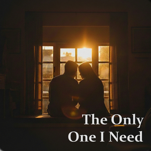 The Only One I Need