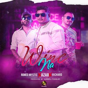 Wine Na (feat. Romeo Mystic & Richard)