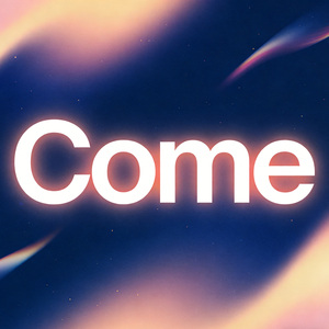 Come