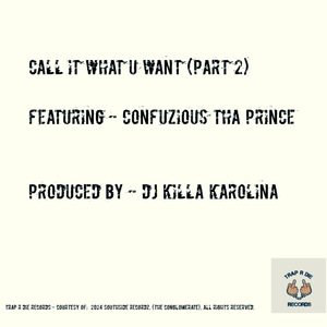 Call It What U Want - (Part 2)