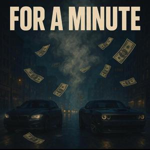 FOR A MINUTE