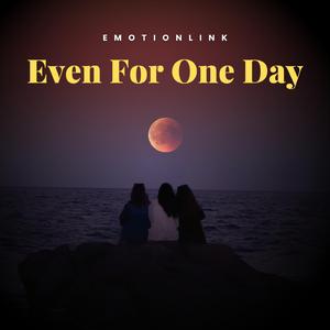 Even For One Day