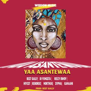 YAA ASANTEWAA (feat. Di Yungsta,Reezybwoy,Hiyest,Rekordz,Northug,Sypha,Ganaani)
