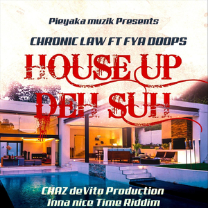 House up deh Suh (feat. Fya Doops & Chaz Devito)