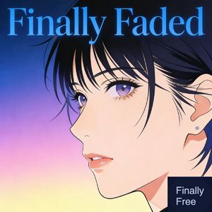 Finally Faded
