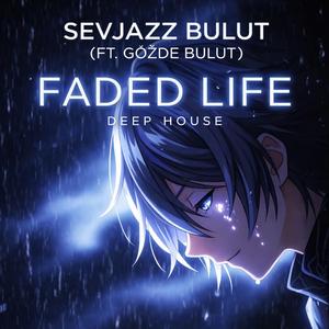 Faded Life (feat. Gözde Bulut)