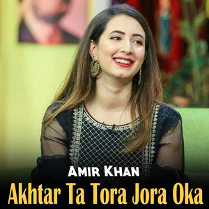 Akhtar Ta Tora Jora Oka