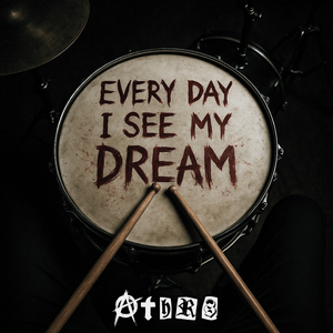 EVERY DAY I SEE MY DREAM