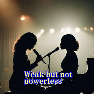 Weak but not powerless