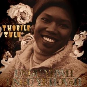 UNGU-YHWH UNGU YEHOVAH (feat. Thobile Zulu)