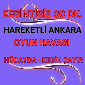 Hüdayda / Kesik Çayır / Ayaş Yolları / Yumul / Harmana Esti Yeller / Har Geldi / Kesik Çayır / Kalenin Bayır Düzü / Tımbıllı / Kelle / Tokmakla (Kesintisiz 30 Dakika Hareketli Ankara Oyun Havası)