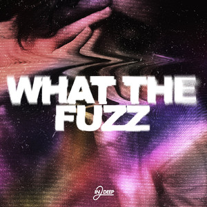 What The Fuzz (Original Mix)