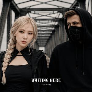 Waiting Here