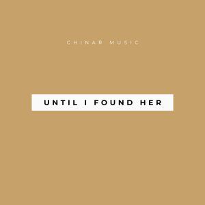 Until I Found Her (feat. Aatif & Ambreen)
