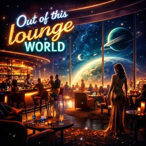 Out of this lounge world