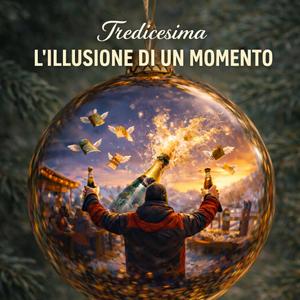 TREDICESIMA (L'illusione di un momento)