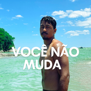 Você Não Muda