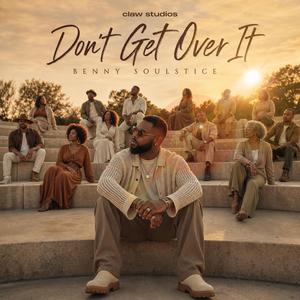 Don't Get Over It (feat. Benny Soulstice)