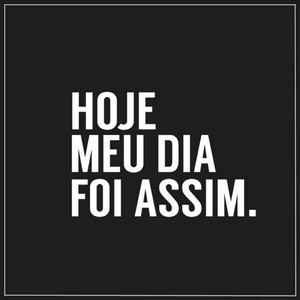 Hoje Meu Dia Foi Assim