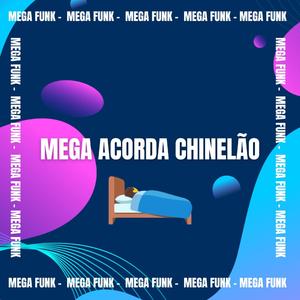 MEGA ACORDA CHINELÃO