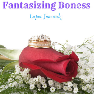 Fantasizing Boness