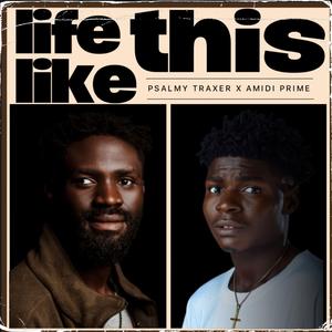 Life like this (feat. Amidi Prime)