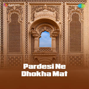 Pardesi Ne Dhokha Mat