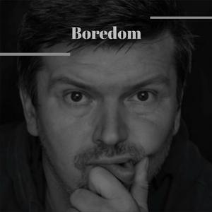 Boredom
