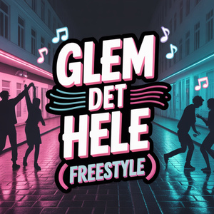 Glem det hele (Freestyle)