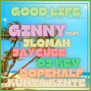 Good Life (feat. Yurboy JAY, Jlomah, DJ Kev, Kusha Kinte & Dopehalf)
