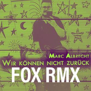 Wir können nicht zurück (FOX RMX)