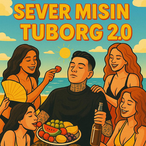 SEVER MİSİN TUBORG 2.0