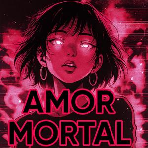 AMOR MORTAL (feat. MC Bene & DJ GOAT7)