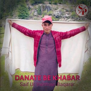 Danate Be Khabar (feat. Saif Ur Rahman Baqarar)