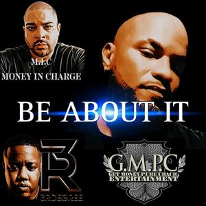 BE ABOUT IT (feat. M.I.C. Money In Charge & 3RDegree)