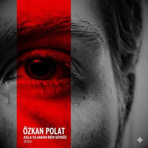 Asla Olamam Ben Sensiz