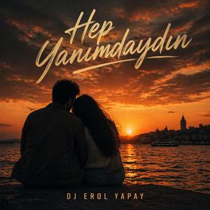 Hep Yanımdaydın