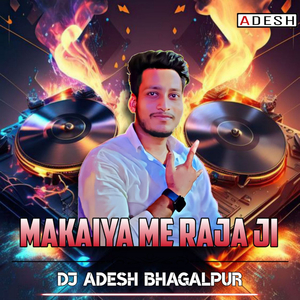 Makaiya Me Raja Ji