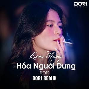 Melody Rượu Mừng Hóa Người Dưng (DORI Remix)
