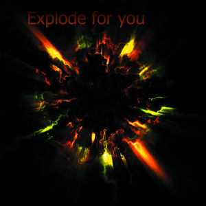 Explode for you
